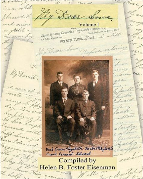 My Dear Sons: A treasured collection of family letters and memoirs that chronicle the lives of Elizabeth Hulsman Eisenman and her four sons from the 1880's to the 1940's. Guided by their incredible faith in God, relive their lives in early 20th Century A