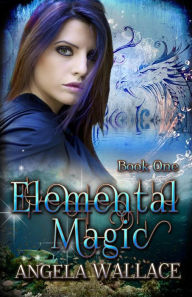 Title: Elemental Magic, Author: Angela Wallace