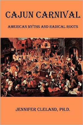 Cajun Carnival: American Myths and Radical Roots