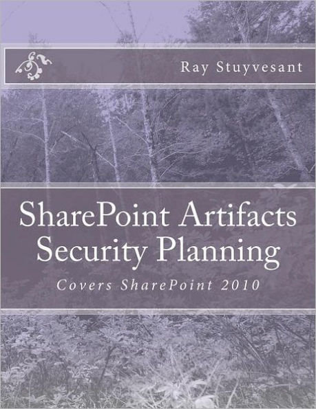 SharePoint Artifacts Security Planning: Covers SharePoint 2010