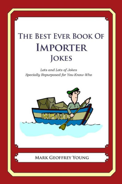 The Best Ever Book of Importer Jokes: Lots and Lots of Jokes Specially Repurposed for You-Know-Who