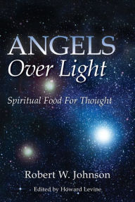 Title: Angels Over Light; Spiritual Food For Thought, Author: Howard Levine