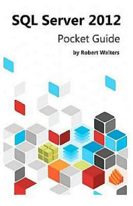 Title: SQL Server 2012 Pocket Guide, Author: Robert Walters