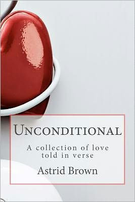 Unconditional: A collection of love told in verse
