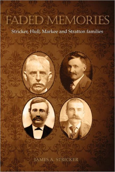 Faded Memories -- Stricker, Hull, Markee and Stratton families