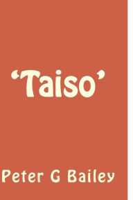 Title: 'Taiso', Author: Peter G Bailey