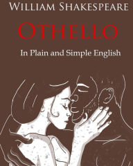 Title: Othello Retold In Plain and Simple English: A Modern Translation and the Original Version, Author: Bookcaps