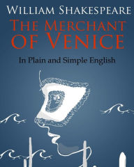 The Merchant of Venice In Plain and Simple English: A Modern Translation and the Original Version