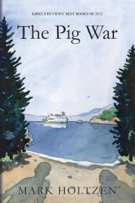Title: The Pig War, Author: Mark Holtzen