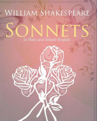 Title: The Sonnets of William Shakespeare In Plain and Simple English, Author: Bookcaps