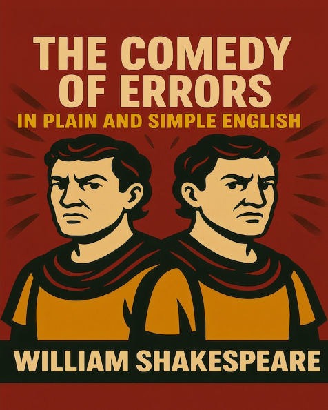 The Comedy of Errors In Plain and Simple English: A Modern Translation and the Original Version