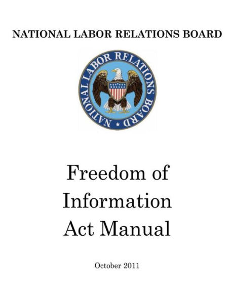National Labor Relations Board: Freedom of Information Act Manual