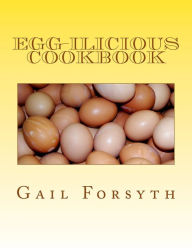 Title: Egg-ilicious Cookbook, Author: Gail Forsyth