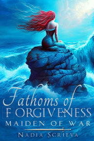 Title: Fathoms of Forgiveness, Author: Nadia Scrieva