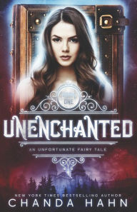 Title: UnEnchanted (An Unfortunate Fairy Tale Series #1), Author: Chanda Hahn