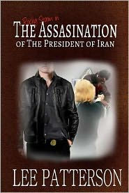 Title: The Assassination of the President of Iran, Author: Lee Patterson