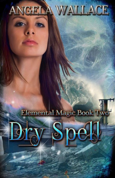 Dry Spell: Elemental Magic Book Two