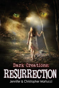 Title: Dark Creations: Resurrection: (Part 3), Author: Christopher Martucci