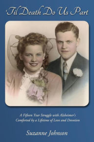 Title: 'Til Death Do Us Part: A story of a lifetime of devotion, Author: Suzanne Johnson