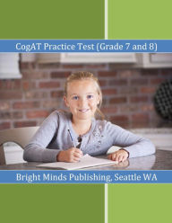 Title: Cogat Practice Test (Grade 7 and 8), Author: Wa Bright Minds Publishing Seattle