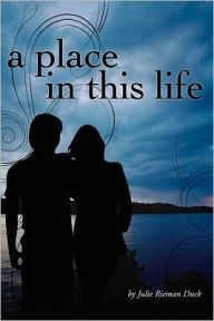 Title: A Place In This Life, Author: Julie Rieman Duck