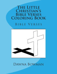 Title: The Little Christian's Bible Verses Coloring Book: Bible Verses, Author: Dawn Flowers