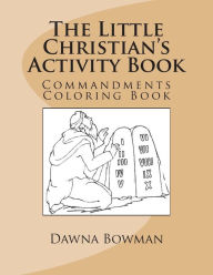 Title: The Little Christian's Activity Book: Commandments Coloring Book, Author: Dawn Flowers