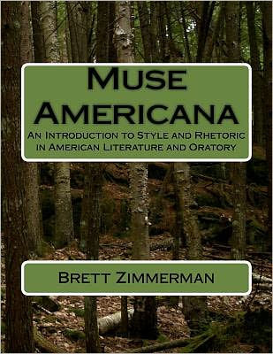 Muse Americana: An Introduction to Style and Rhetoric in American Literature and Oratory