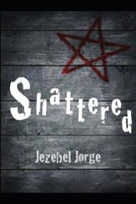 Title: Shattered, Author: Jezebel Jorge