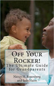 Title: Off Your Rocker!: The Ultimate Guide for Grandparents, Author: Judy Haire