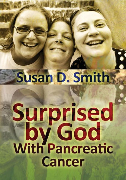 Surprised by God: With Pancreatic Cancer