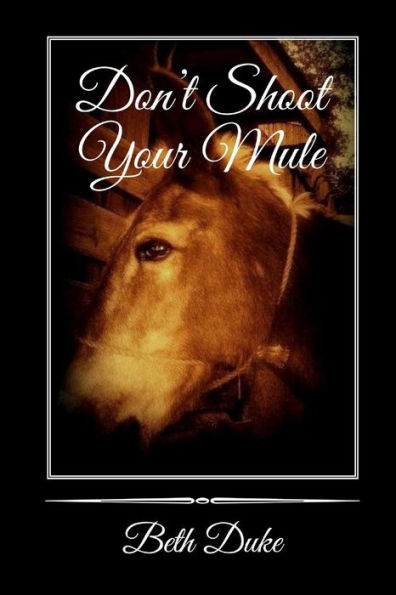 Don't Shoot Your Mule