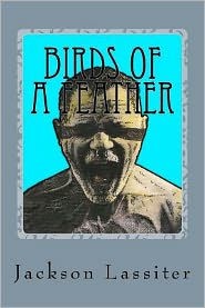 Title: Birds of a Feather: Short Stories and Personal Essays Inspired by a Gay Life, Author: Jackson Lassiter