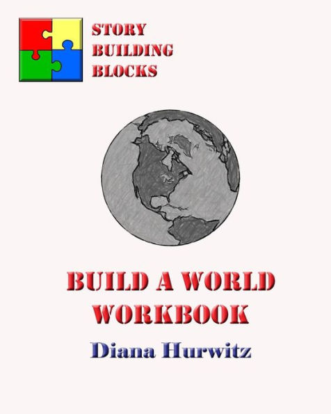 Build A World Workbook: Story Building Blocks