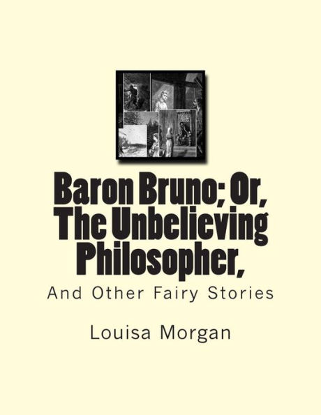 Baron Bruno; Or, The Unbelieving Philosopher,: And Other Fairy Stories