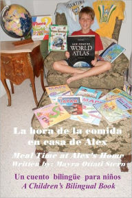 Title: La hora de la comida en casa de Alex / Meal Time at Alex's Home: A Children's Bilingual Book / Un libro bilingï¿½e para niï¿½os, Author: Mayra Ottati Stern