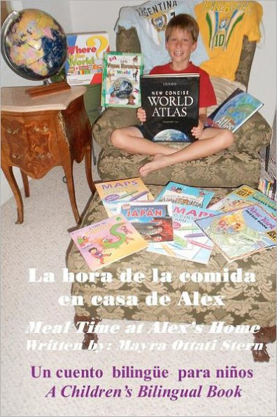 La hora de la comida en casa de Alex / Meal Time at Alex's Home: A Children's Bilingual Book / Un libro bilingï¿½e para niï¿½os