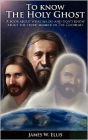 To know The Holy Ghost. A book about what we do, and don't know about the third member of the Godhead