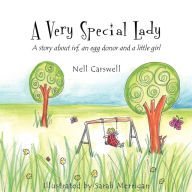 Title: A Very Special Lady: A story about ivf, an egg donor and a little girl., Author: Sarah Merrigan