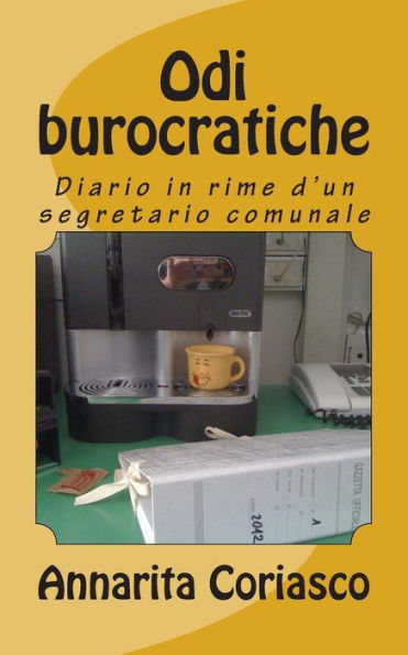 Odi burocratiche: Diario in rime d'un segretario comunale