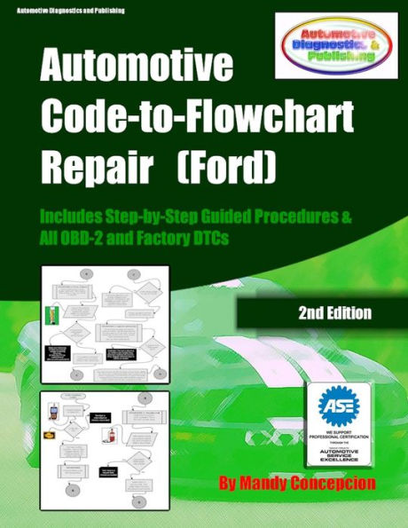 Automotive Code-to-Flowchart Repair (Ford): FORD Step-by-Step Test Procedures & OBD-2 and Factory DTCs