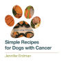 Simple recipes for dogs with cancer