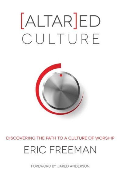 [Altar]ed Culture: Discovering the Path to a Culture of Worship