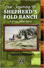 Our Journey To SHEPHERD'S FOLD RANCH: ... A Place Called Home