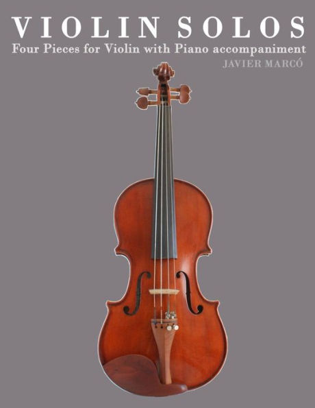 Violin Solos: Four Pieces for Violin with Piano accompaniment