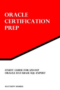 Study Guide for 1Z0-047: Oracle Database SQL Expert: Oracle Certification Prep