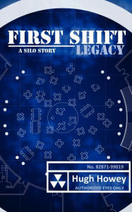 Title: First Shift: Legacy, Author: Hugh Howey