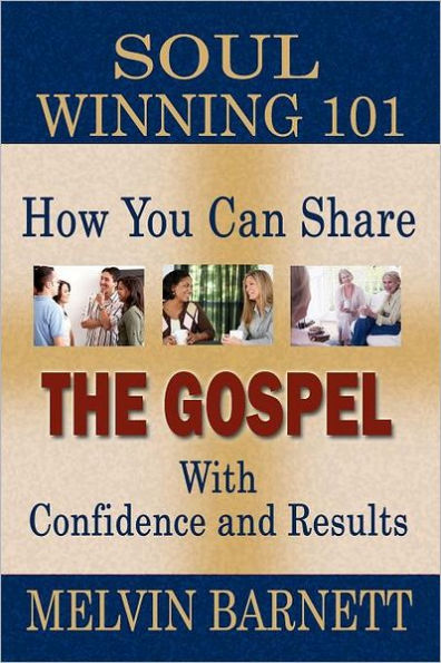 Soul Winning 101: How You Can Share The Gospel With Confidence And Results