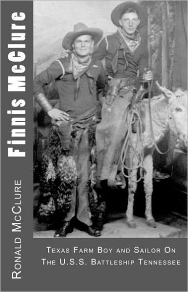 Finnis McClure: Texas Farm Boy and Sailor On The USS Battleship Tennessee