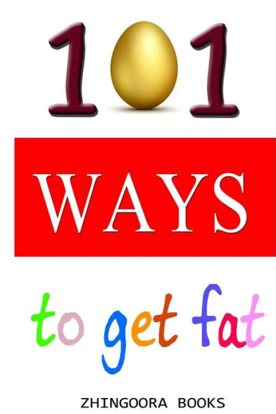 101 Ways To Get Fat
